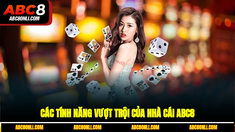 Các tính năng vượt trội của nhà cái ABC8