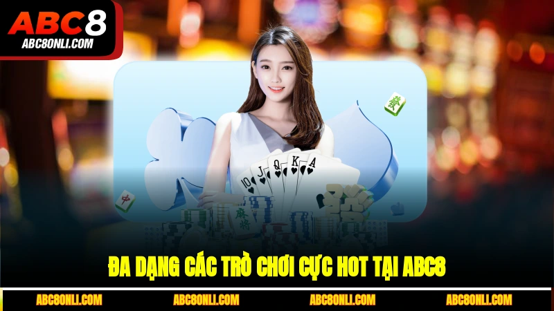 Đa dạng các trò chơi cực hot tại ABC8