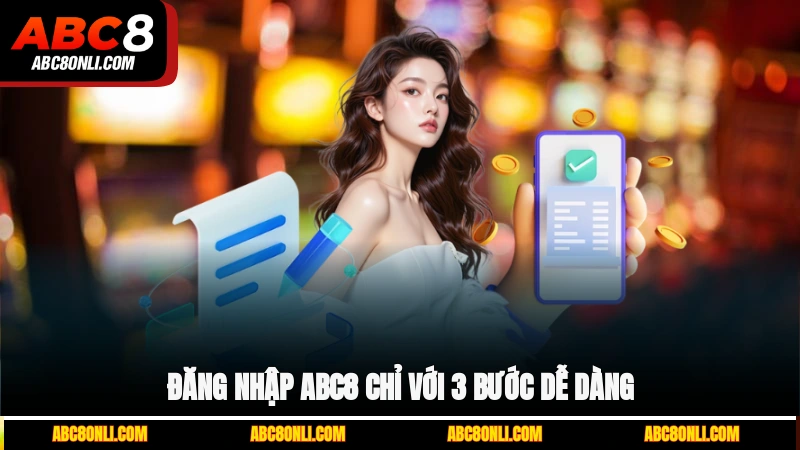 Đăng nhập ABC8 chỉ với 3 bước dễ dàng