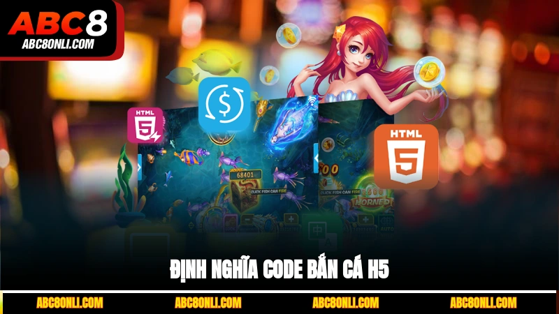 Định nghĩa code bắn cá H5