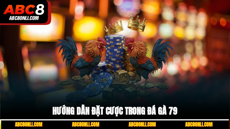 Hướng dẫn đặt cược trong đá gà 79