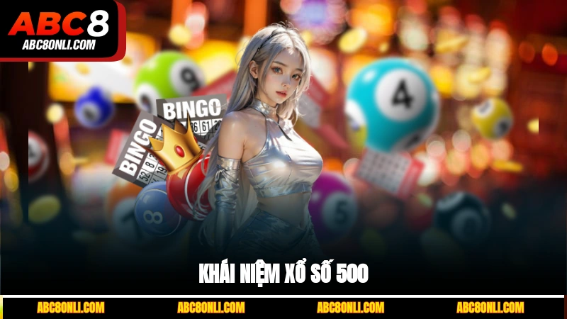 Khái niệm xổ số 500
