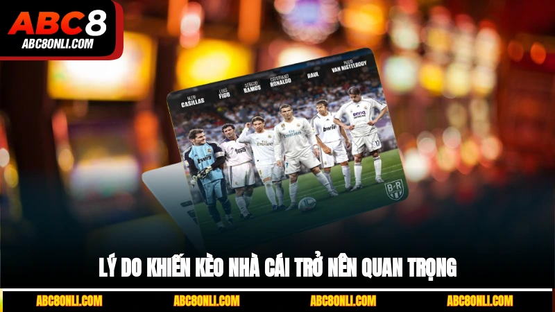 Lý do khiến kèo nhà cái trở nên quan trọng
