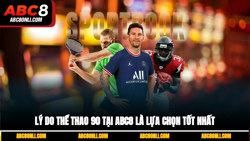 Lý do thể thao 90 tại ABC8 là lựa chọn tốt nhất