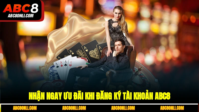 Nhận ngay ưu đãi khi đăng ký tài khoản ABC8