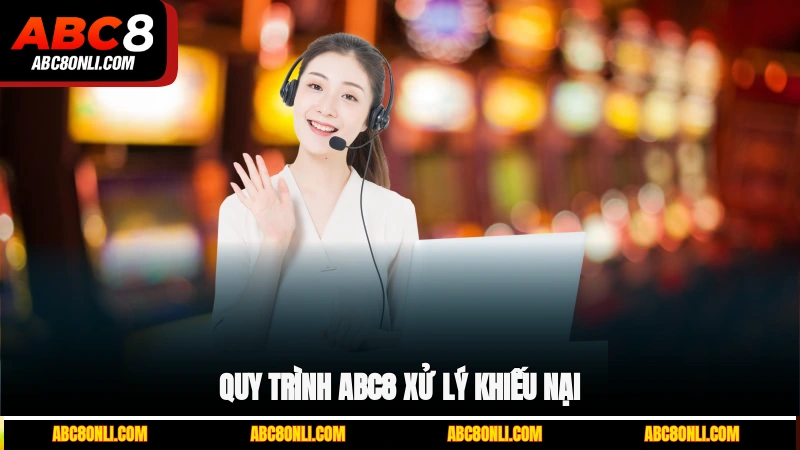 Quy trình ABC8 xử lý khiếu nại