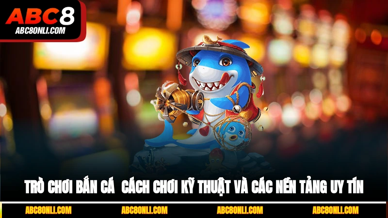 trò chơi bắn cá